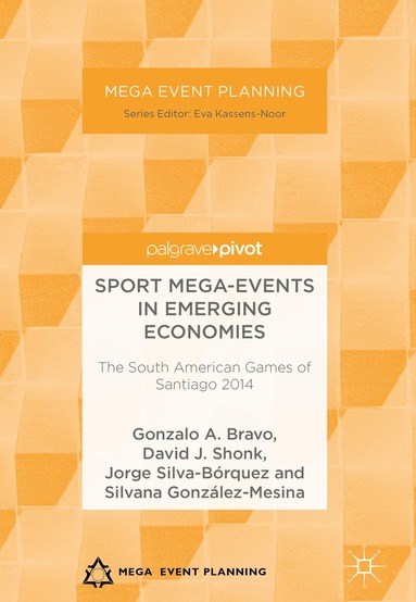 Gonzalo A. Bravo, David J. Shonk, Jorge Silva-Bórquez, Silvana González-Mesina - Sport Mega-Events in Emerging Economies, Inbunden