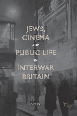 bokomslag Jews, Cinema and Public Life in Interwar Britain