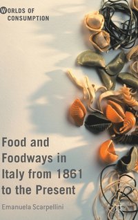 bokomslag Food and Foodways in Italy from 1861 to the Present