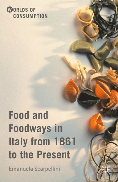 bokomslag Food and Foodways in Italy from 1861 to the Present