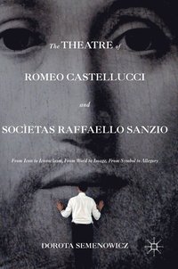 bokomslag The Theatre of Romeo Castellucci and Socetas Raffaello Sanzio