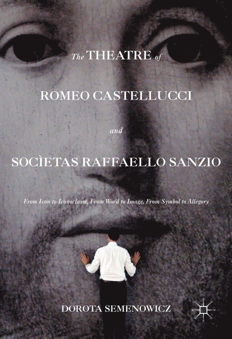 Dorota Semenowicz - Theatre of Romeo Castellucci and Socìetas Raffaello Sanzio, Inbunden