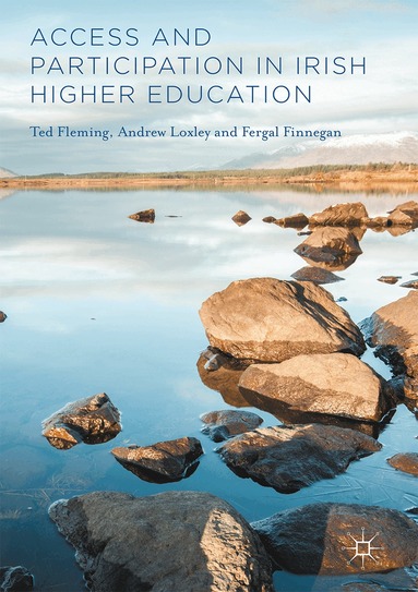Ted Fleming, Andrew Loxley, Fergal Finnegan - Access and Participation in Irish Higher Education, Inbunden