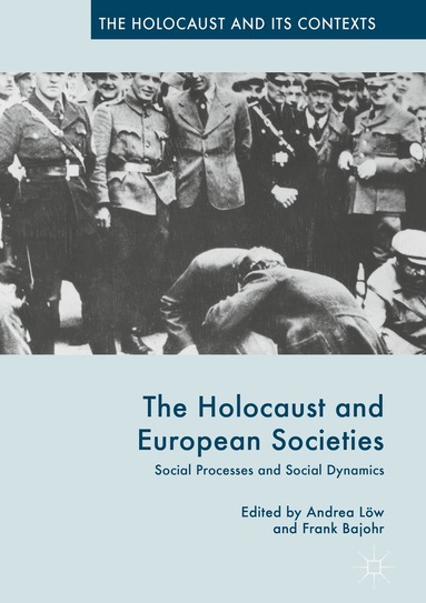 Frank Bajohr, Andrea Löw - Holocaust and European Societies, Inbunden
