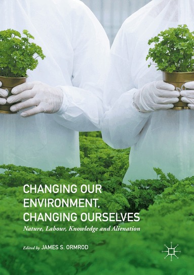James S. Ormrod - Changing our Environment, Changing Ourselves, Inbunden