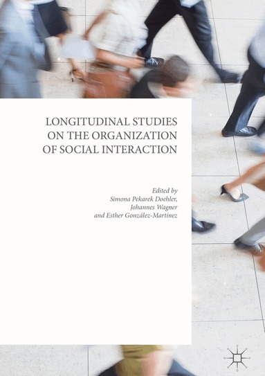 Simona Pekarek Doehler, Johannes Wagner, Esther González-Martínez - Longitudinal Studies on the Organization of Social Interaction, Inbunden