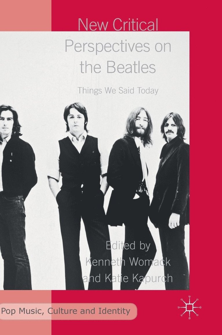 Kenneth Womack, Katie Kapurch - New Critical Perspectives on the Beatles, Inbunden