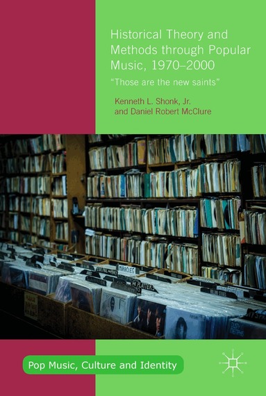 Kenneth L. Shonk, Jr., Daniel Robert McClure - Historical Theory and Methods through Popular Music, 1970–2000, Inbunden