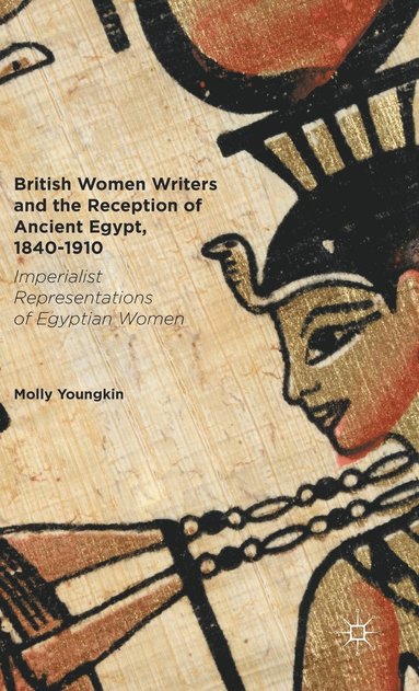 bokomslag British Women Writers and the Reception of Ancient Egypt, 1840-1910