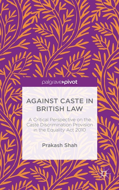 Prakash Shah - Against Caste in British Law, Inbunden
