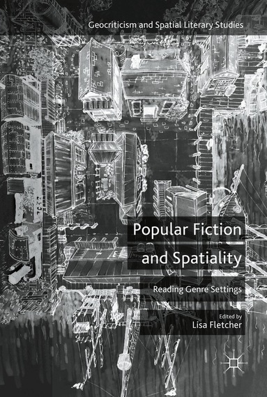 Lisa Fletcher - Popular Fiction and Spatiality, Inbunden