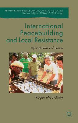 Roger Mac Ginty, Kenneth A. Loparo, Kenneth A Loparo - International Peacebuilding and Local Resistance, Häftad