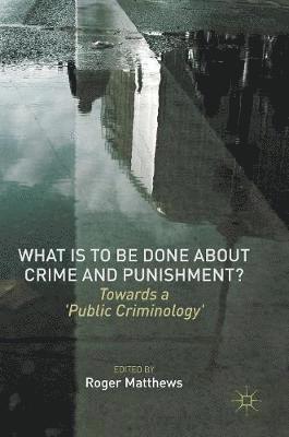 Roger Matthews - What is to Be Done About Crime and Punishment?, Inbunden