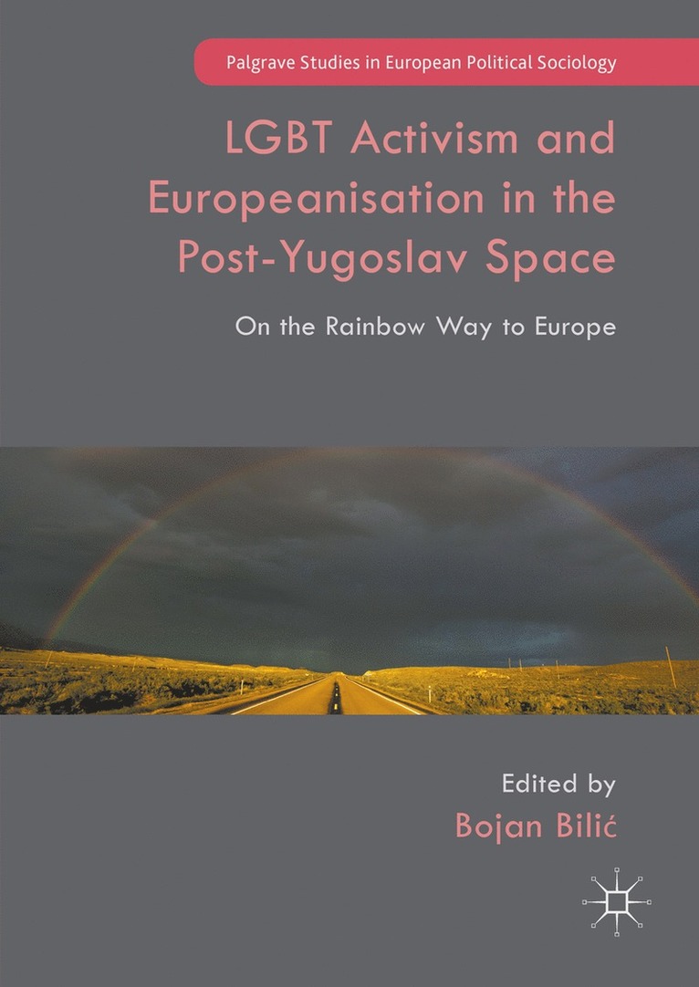 Bojan Bilić, Bojan Bilic, Bojan Bili¿ - LGBT Activism and Europeanisation in the Post-Yugoslav Space, Inbunden