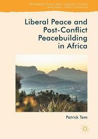 bokomslag Liberal Peace and Post-Conflict Peacebuilding in Africa