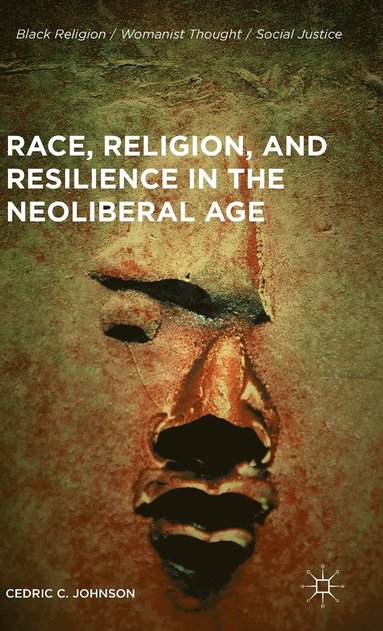 bokomslag Race, Religion, and Resilience in the Neoliberal Age