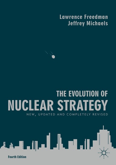 Lawrence Freedman, Jeffrey Michaels - Evolution of Nuclear Strategy, Häftad