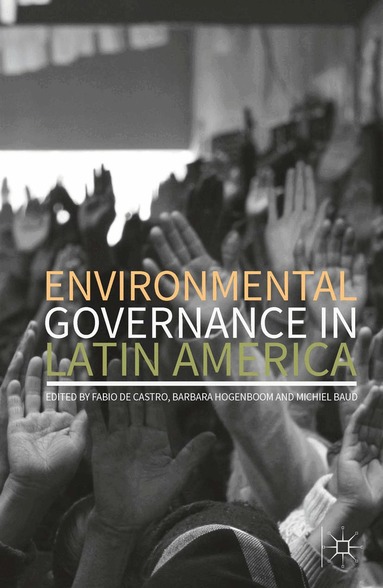 Fabio De Castro, Barbara Hogenboom, Michiel Baud - Environmental Governance in Latin America, Häftad