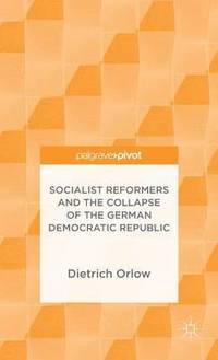 bokomslag Socialist Reformers and the Collapse of the German Democratic Republic