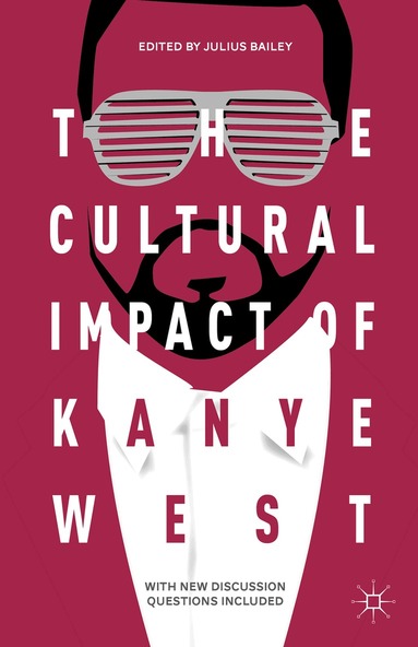 J. Bailey - Cultural Impact of Kanye West, Häftad