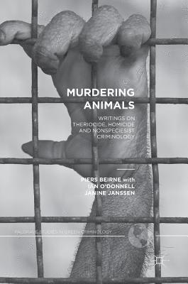 Piers Beirne - Murdering Animals, Inbunden