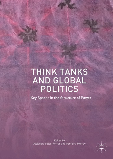 Alejandra Salas-Porras, Georgina Murray - Think Tanks and Global Politics, Inbunden