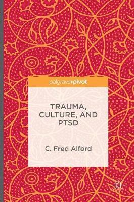C. Fred Alford, C Fred Alford - Trauma, Culture, and PTSD, Inbunden