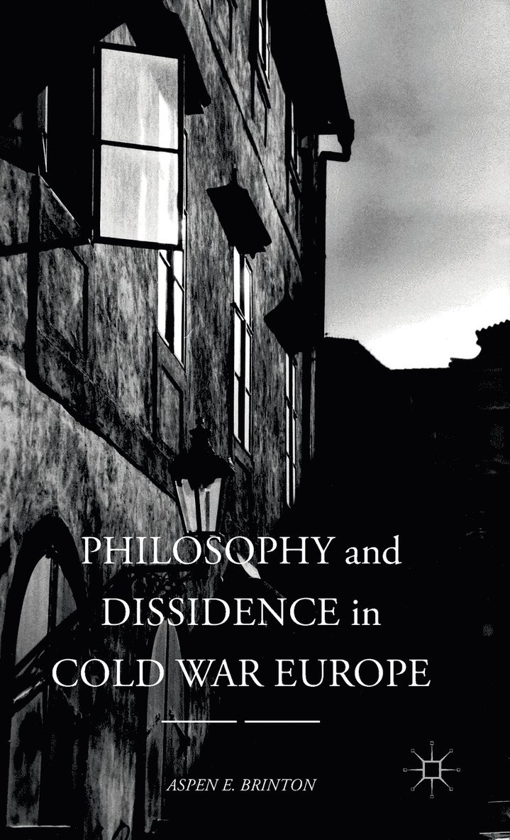 Philosophy and Dissidence in Cold War Europe 1