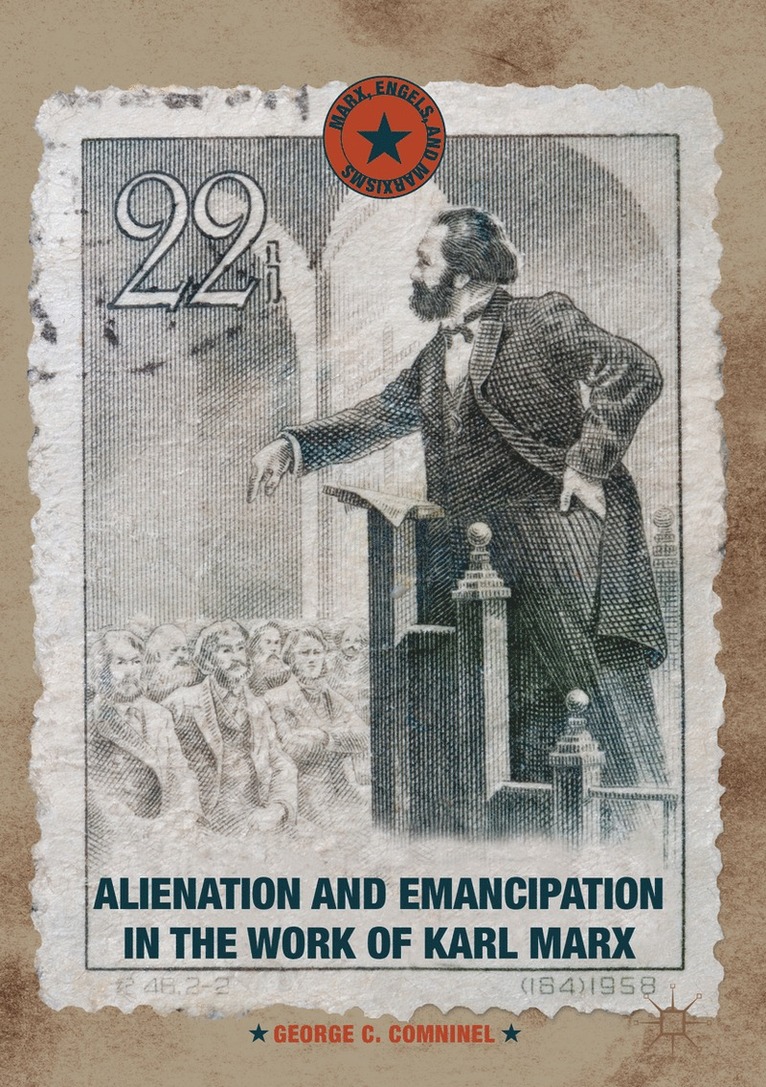 George C. Comninel - Alienation and Emancipation in the Work of Karl Marx, Inbunden