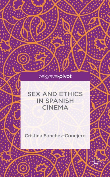 bokomslag Sex and Ethics in Spanish Cinema