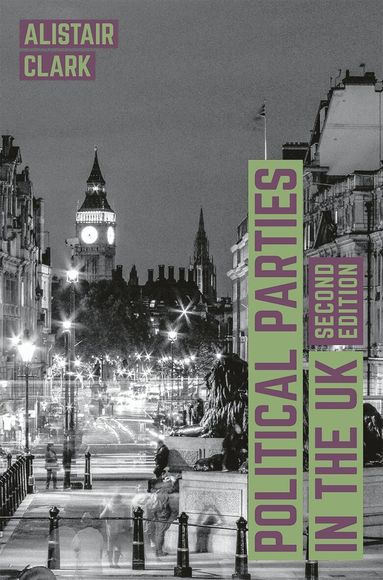 Alistair Clark - Political Parties in the UK, Inbunden
