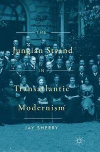 bokomslag The Jungian Strand in Transatlantic Modernism