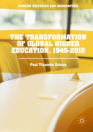 Paul Tiyambe Zeleza - Transformation of Global Higher Education, 1945-2015, Inbunden