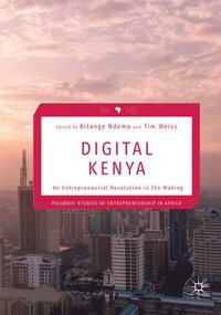 bokomslag Digital Kenya: An Entrepreneurial Revolution in the Making