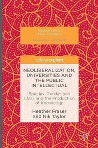bokomslag Neoliberalization, Universities and the Public Intellectual