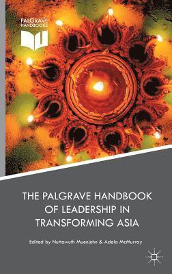 Nuttawuth Muenjohn, Adela McMurray - Palgrave Handbook of Leadership in Transforming Asia, Inbunden