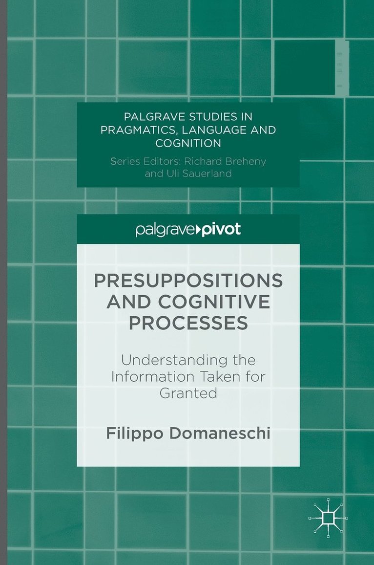 Filippo Domaneschi - Presuppositions and Cognitive Processes, Inbunden