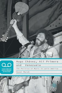 bokomslag Hugo Chávez, Alí Primera and Venezuela
