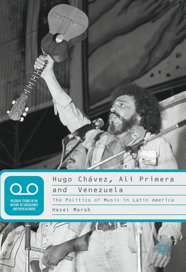 Hazel Marsh - Hugo Chávez, Alí Primera and Venezuela, Inbunden