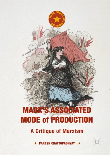 Paresh Chattopadhyay - Marx's Associated Mode of Production, Inbunden