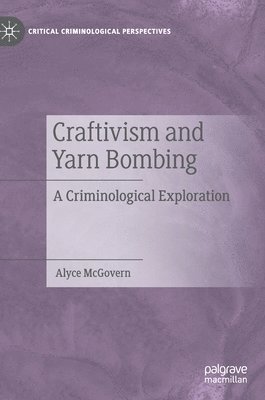 Alyce McGovern - Craftivism and Yarn Bombing, Inbunden