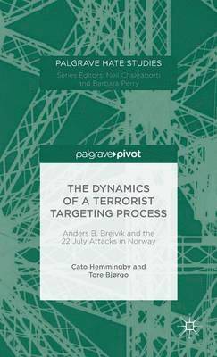 Cato Hemmingby, Tore Bjørgo - Dynamics of a Terrorist Targeting Process, Inbunden