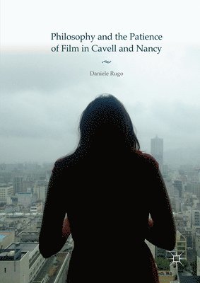 Philosophy and the Patience of Film in Cavell and Nancy 1