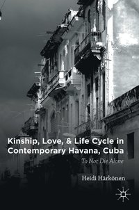 bokomslag Kinship, Love, and Life Cycle in Contemporary Havana, Cuba