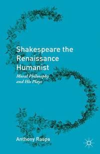 bokomslag Shakespeare the Renaissance Humanist