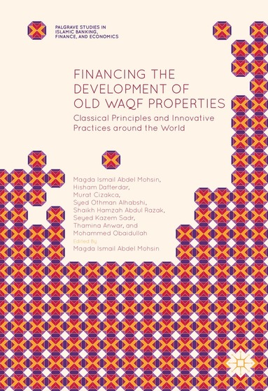 Magda Ismail Abdel Mohsin, Hisham Dafterdar, Murat Cizakca, Syed Othman Alhabshi, Shaikh Hamzah Abdul Razak, Seyed Kazem Sadr, Thamina Anwar, Mohammed Obaidullah - Financing the Development of Old Waqf Properties, Inbunden