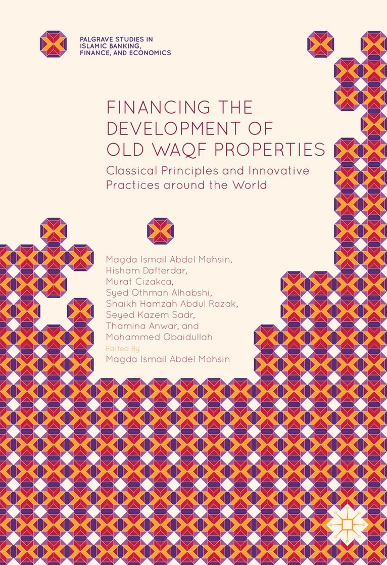 Magda Ismail Abdel Mohsin, Hisham Dafterdar, Murat Cizakca, Syed Othman Alhabshi, Shaikh Hamzah Abdul Razak, Seyed Kazem Sadr, Thamina Anwar, Mohammed Obaidullah - Financing the Development of Old Waqf Properties, Inbunden