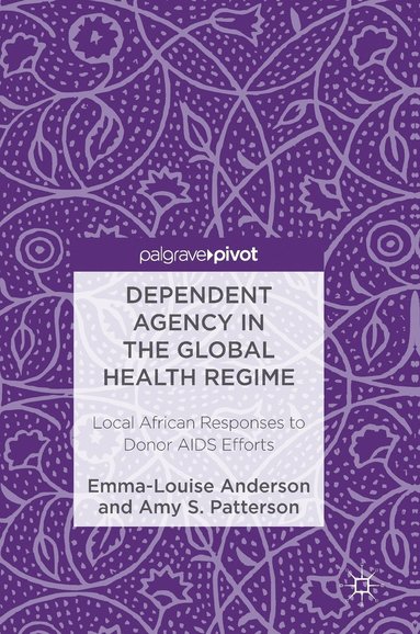 bokomslag Dependent Agency in the Global Health Regime