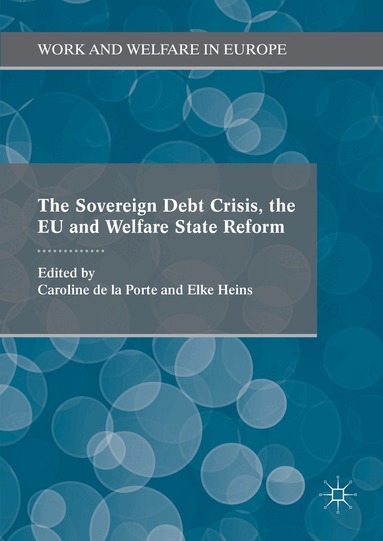 Caroline De La Porte, Elke Heins - Sovereign Debt Crisis, the EU and Welfare State Reform, Inbunden