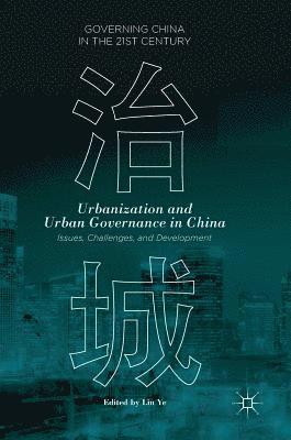 Lin Ye - Urbanization and Urban Governance in China, Inbunden